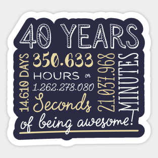 40th Birthday Gifts - 40 Years of being Awesome in Hours & Seconds Sticker